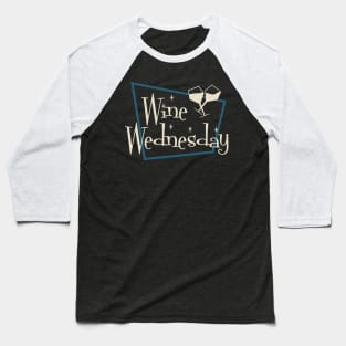 Wine Wednesday - White Wine Baseball T-Shirt